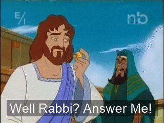 a cartoon of jesus holding a gold coin and asking well rabbi answer me