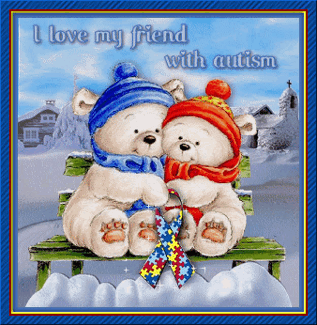 two teddy bears are sitting on a bench with the words i love my friend with autism