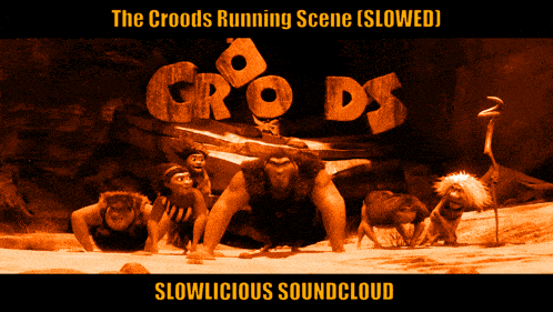 a poster for the croods running scene slowed by slowlicious soundcloud