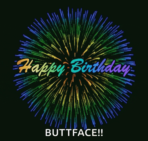 a colorful fireworks display with the words happy birthday buttface on the bottom