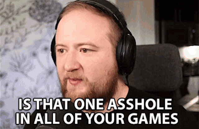 Is That One Asshole In All Your Games Gamer Life GIF - Is That One Asshole In All Your Games Gamer Life Asshole GIFs