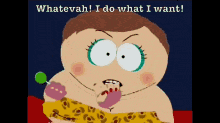 a cartoon character with the words whatevah i do what i want on the bottom