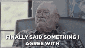 an older man with glasses and a mustache is sitting in a chair and saying `` finally said something i agree with `` .