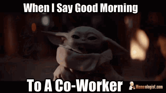 when i say good morning to a co-worker