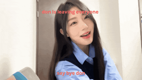 a picture of a girl with the words " don is leaving everyone say bye don " on the bottom