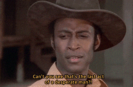 a man in a cowboy hat is saying " can 't you see that 's the last act of a desperate man "