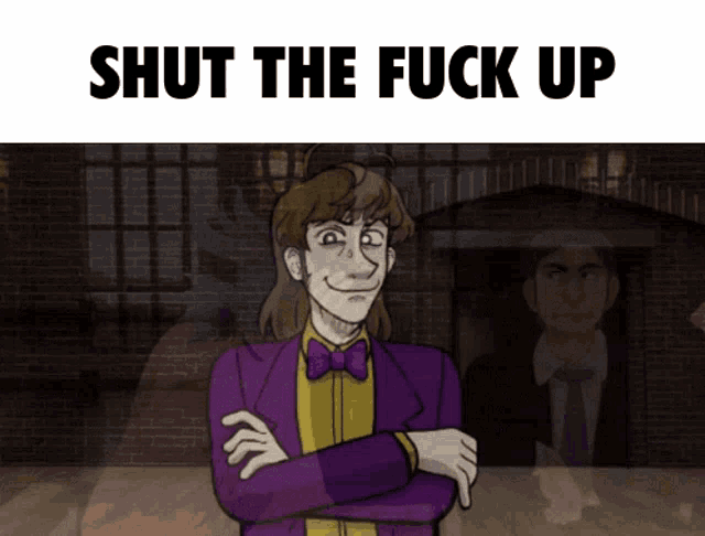 a cartoon of a man in a purple suit and bow tie with the words shut the fuck up below him