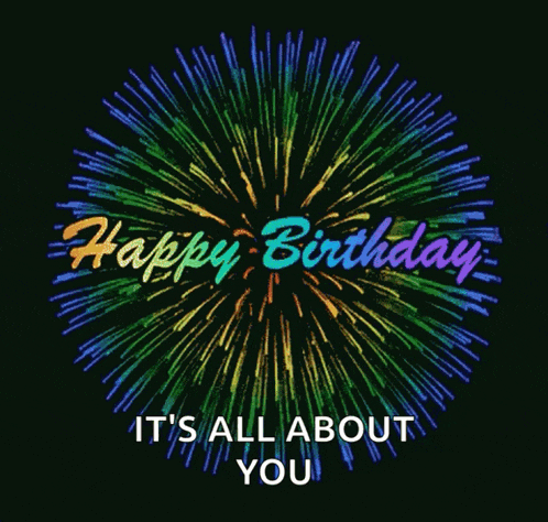 a colorful fireworks display with the words happy birthday it 's all about you below it