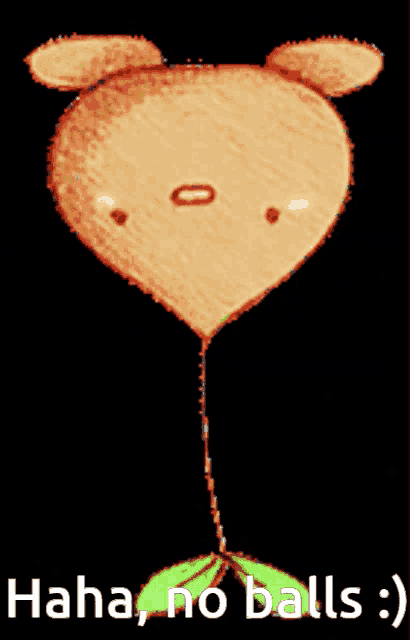 a drawing of a balloon with the words haha no balls written below it
