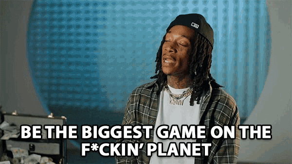 Be The Biggest Game On The Fricken Planet Success GIF - Be The Biggest Game On The Fricken Planet Success Goals GIFs