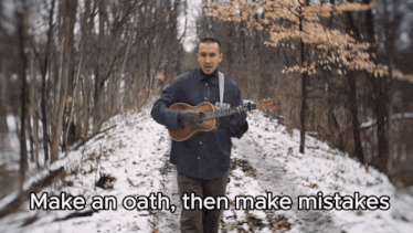 a man playing a guitar with the words make an oath then make mistakes