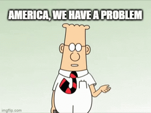 Dilbert America GIF - Dilbert America We Have A Problem GIFs