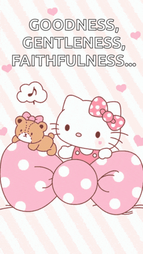 a hello kitty poster with the words goodness gentleness faithfulness