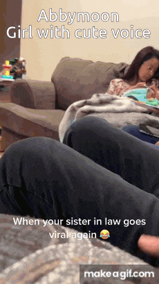 abbymoon girl with cute voice when your sister in law goes viral again make a gif