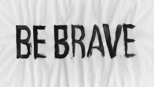 Brave Be Brave GIF - Brave Be Brave GIFs