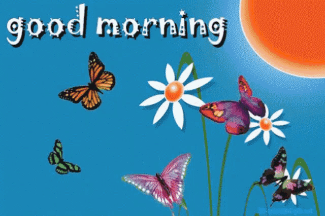 a blue background with butterflies and flowers and the words good morning on it