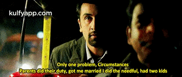 Only One Problem, Circumstancesparents Did Their Duty, Got Me Married I Did The Needful, Had Two Kids.Gif GIF - Only One Problem Circumstancesparents Did Their Duty Got Me Married I Did The Needful GIFs