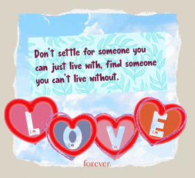 a poster that says " don t settle for someone you can just live with "