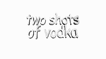 the words two shots of vodka are written in white letters on a white background