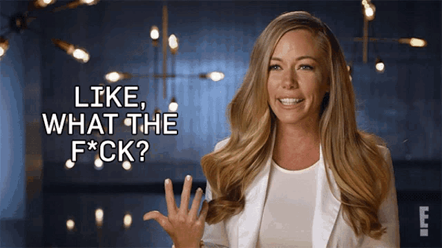 a woman says like what the f*ck