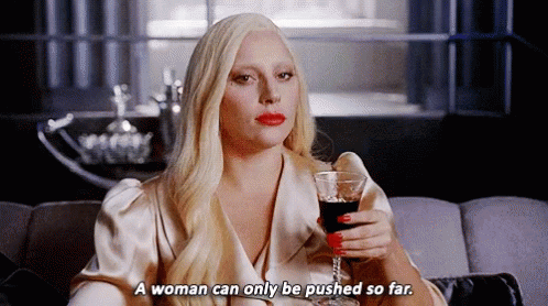 Lady Gaga A Woman Can Only Be Pushed So Far GIF - Lady Gaga A Woman Can Only Be Pushed So Far Limitations GIFs
