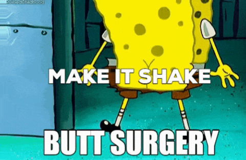 a cartoon of spongebob with the words make it shake butt surgery