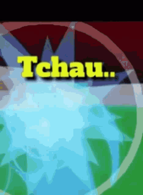 the word tchau that is on a cartoon