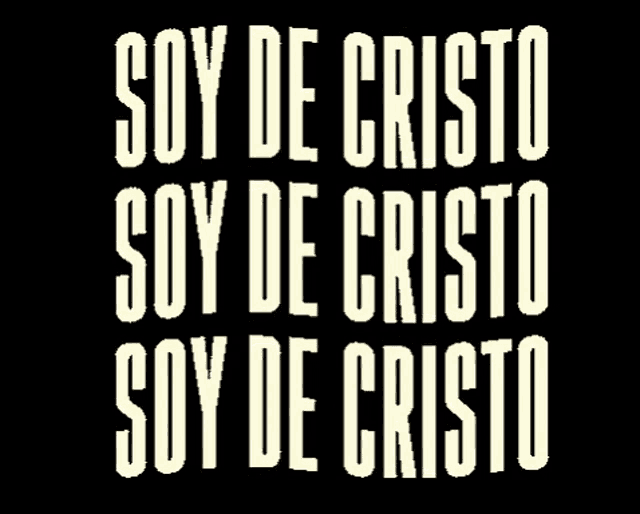a black background with white text saying soy de cristo soy de cristo soy de cristo