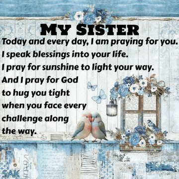 a sign that says " my sister today and every day i am praying for you i speak blessings into your life "