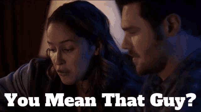 a man and a woman are looking at each other with the words " you mean that guy " below them
