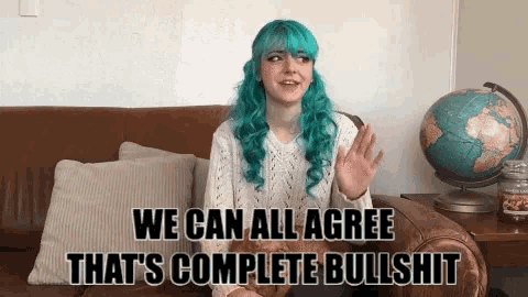 a woman with blue hair is sitting on a couch with the words we can all agree that 's complete bullshit above her