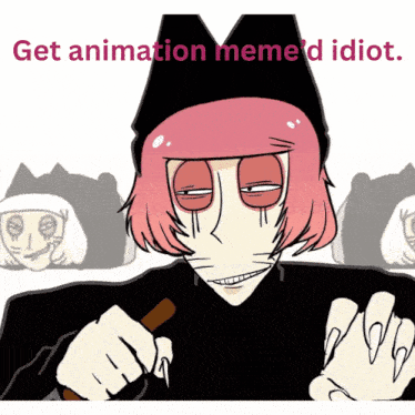a cartoon drawing of a girl with pink hair and the words get animation meme d idiot