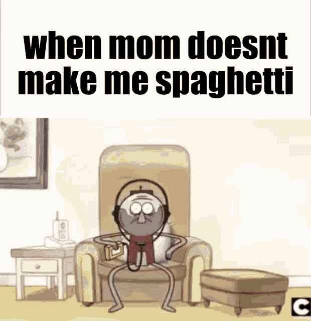 a cartoon character is sitting in a chair with headphones on and the words `` when mom doesnt make me spaghetti '' .