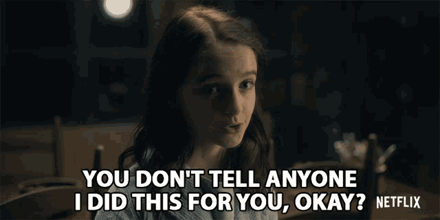 a girl is saying " you don t tell anyone i did this for you okay "