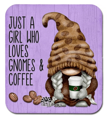 a gnome holding a cup of coffee with the words just a girl who loves gnomes & coffee