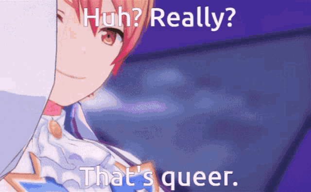 a picture of a girl with the words " huh really that 's queer "