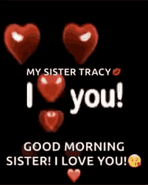 a good morning message for a sister with hearts and the words `` my sister tracy i love you ! ``