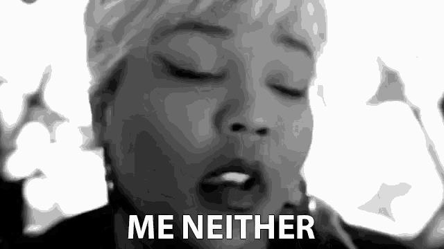 a black and white photo of a woman with her eyes closed and the words `` me neither '' written on the bottom .