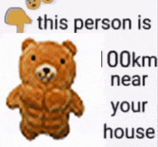 a teddy bear with muscles is standing next to a sign that says this person is 100km near your house .