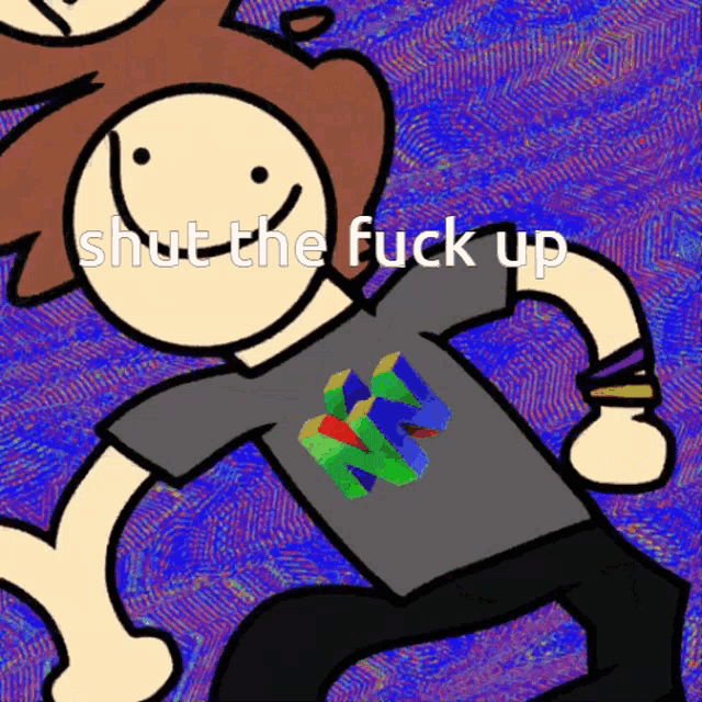 a cartoon character with the words shut the fuck up on the bottom