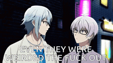 a couple of anime characters are standing next to each other with the words `` even they were weirded the fuck out '' .