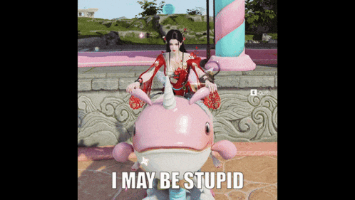 a woman is sitting on a pink unicorn with the words i may be stupid below her