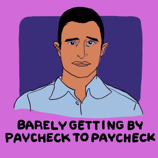 a cartoon of a man with barely getting by paycheck to paycheck written below him