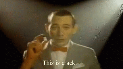 This Is Crack - Crack GIF - Crack Pee Wee Herman Pee Wee GIFs