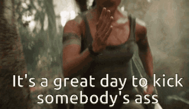 a woman says it 's a great day to kick somebody 's ass in a video game