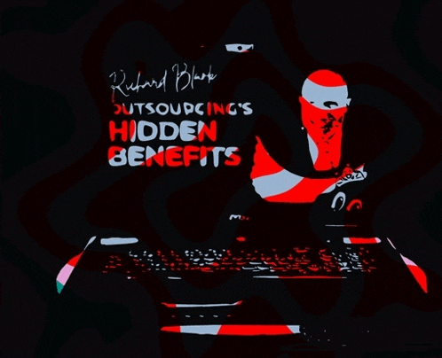 an advertisement for outsourcing 's hidden benefits by richard blank