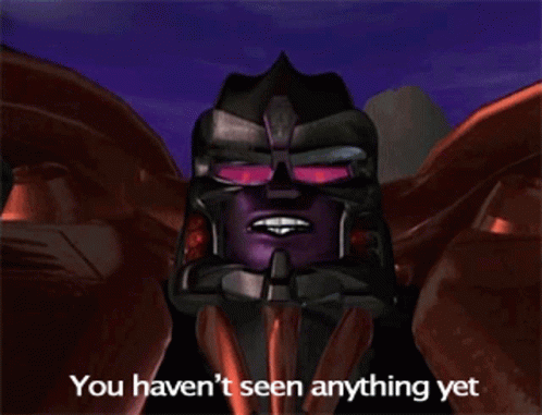 Transformers Megatron GIF - Transformers Megatron You Havent Seen Anything Yet Vermin GIFs