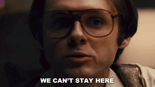 a man with glasses says we can t stay here