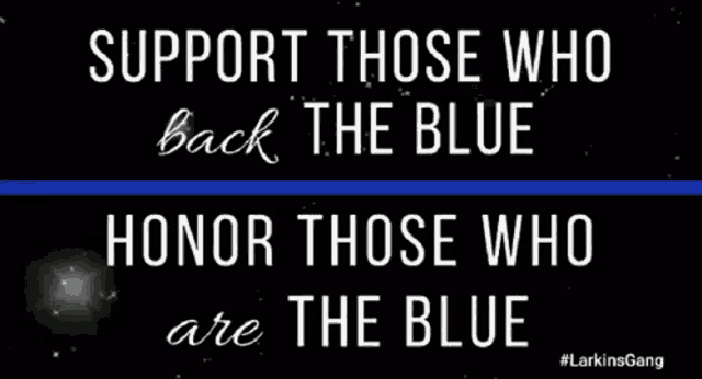 a black sign that says support those who back the blue honor those who are the blue