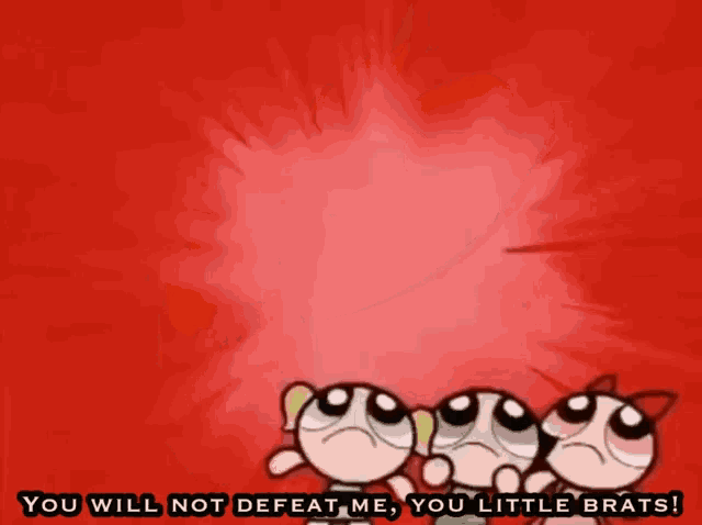 three cartoon characters are standing next to each other with the words you will not defeat me you little brats